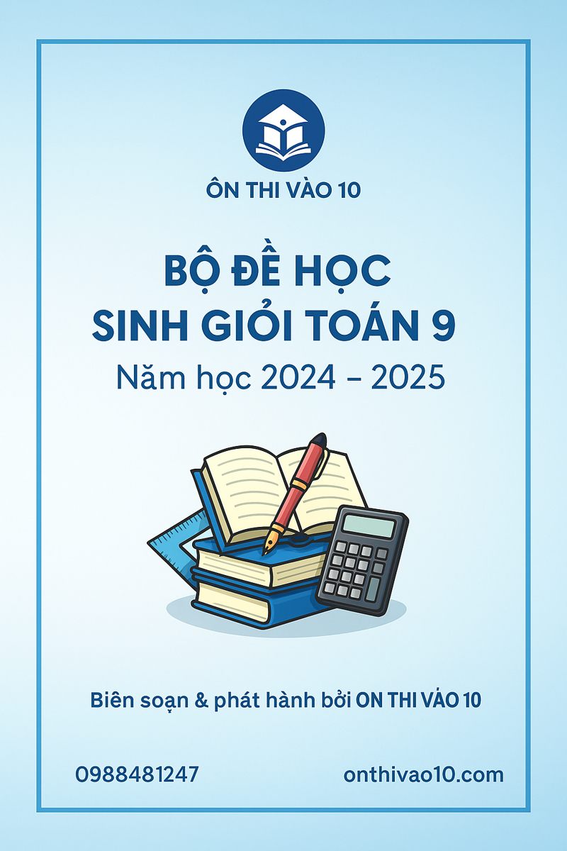 BỘ ĐỀ HỌC SINH GIỎI TOÁN 9 NĂM 2024-2025