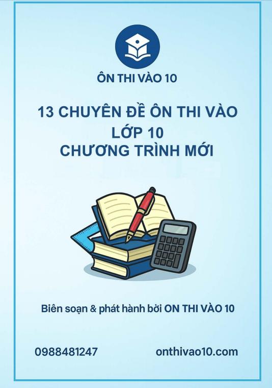 13 Chuyên Đề Ôn Thi Vào Lớp 10 Chương Trình Mới 2025