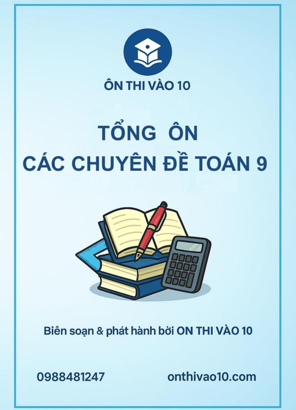 Tổng Ôn Các Chuyên Đề Toán 9 2025