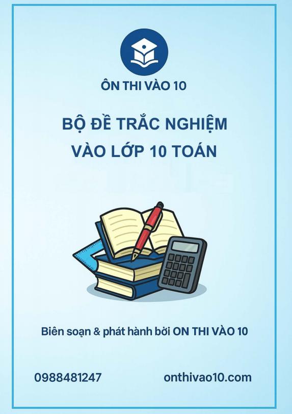 Bộ Đề Trắc Nghiệm Vào Lớp 10 Toán Năm 2025
